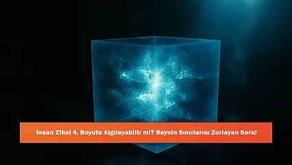 İnsan Zihni 4. Boyutu Algılayabilir mi? Beynin Sınırlarını Zorlayan Soru!