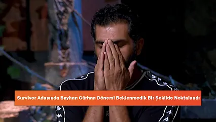Survivor Adasında Bayhan Gürhan Dönemi Beklenmedik Bir Şekilde Noktalandı