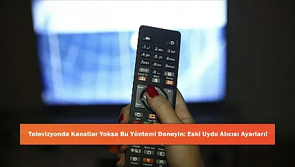 Televizyonda Kanallar Yoksa Bu Yöntemi Deneyin: Eski Uydu Alıcısı Ayarları!
