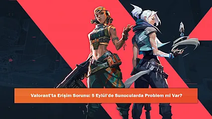 Valorant'ta Erişim Sorunu: 5 Eylül'de Sunucularda Problem mi Var?