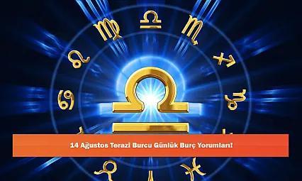 14 Ağustos Terazi Burcu Günlük Burç Yorumları!