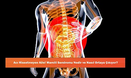 Acı Hissetmeyen Aile! Marsili Sendromu Nedir ve Nasıl Ortaya Çıkıyor?