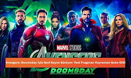Avengers: Doomsday İçin Geri Sayım Sürüyor: Yeni Fragman Hayranları Şoke Etti!