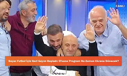Beyaz Futbol İçin Geri Sayım Başladı: Efsane Program Ne Zaman Ekrana Dönecek?