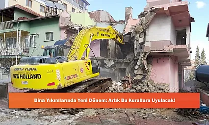 Bina Yıkımlarında Yeni Dönem: Artık Bu Kurallara Uyulacak!