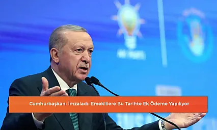 Cumhurbaşkanı İmzaladı: Emeklilere Bu Tarihte Ek Ödeme Yapılıyor