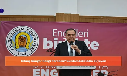 Ertunç Güngör Hangi Partiden? Gündemdeki İddia Büyüyor!