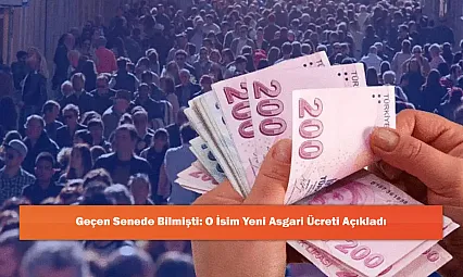Geçen Senede Bilmişti: O İsim Yeni Asgari Ücreti Açıkladı