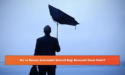 Hız ve Basınç Arasındaki Gizemli Bağ: Bernoulli İlkesi Nedir?