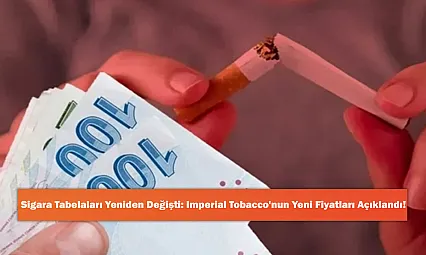 Sigara Tabelaları Yeniden Değişti: Imperial Tobacco'nun Yeni Fiyatları Açıklandı!