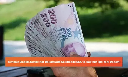 Temmuz Emekli Zammı Net Rakamlarla Şekillendi: SSK ve Bağ-Kur İçin Yeni Dönem!
