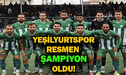 Yeşilyurtspor resmen şampiyon oldu!