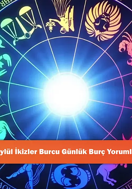 6 Eylül İkizler Burcu Günlük Burç Yorumları!