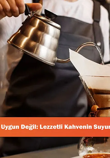 Her Su Kahve İçin Uygun Değil: Lezzetli Kahvenin Suyundaki Kritik Detay!