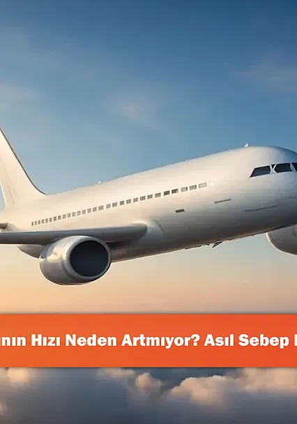 Yolcu Uçaklarının Hızı Neden Artmıyor? Asıl Sebep Bakın Ne Çıktı!
