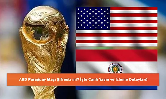 ABD Paraguay Maçı Şifresiz mi? İşte Canlı Yayın ve İzleme Detayları!