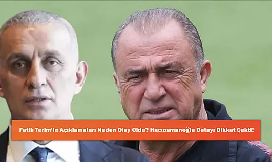 Fatih Terim'in Açıklamaları Neden Olay Oldu? Hacıosmanoğlu Detayı Dikkat Çekti!