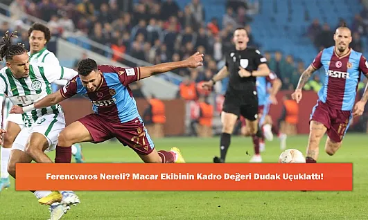 Ferencvaros Nereli? Macar Ekibinin Kadro Değeri Dudak Uçuklattı!