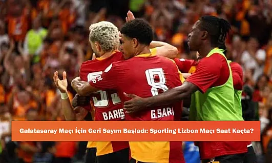 Galatasaray Maçı İçin Geri Sayım Başladı: Sporting Lizbon Maçı Saat Kaçta?