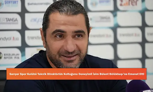 Sarıyer Spor Kulübü Teknik Direktörlük Koltuğunu Deneyimli İsim Bülent Bölükbaşı'na Emanet Etti