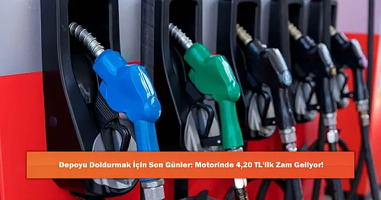 Depoyu Doldurmak İçin Son Günler: Motorinde 4,20 TL'lik Zam Geliyor!