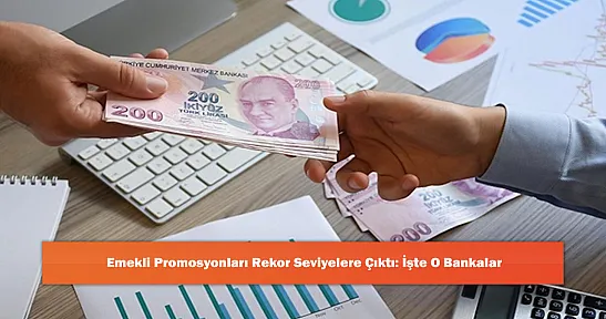 Emekli Promosyonları Rekor Seviyelere Çıktı: İşte O Bankalar