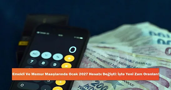 Emekli Ve Memur Maaşlarında Ocak 2027 Hesabı Değişti: İşte Yeni Zam Oranları!