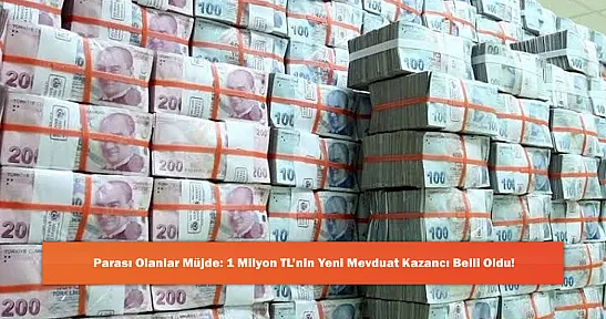 Parası Olanlar Müjde: 1 Milyon TL'nin Yeni Mevduat Kazancı Belli Oldu!