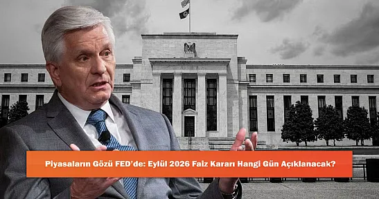 Piyasaların Gözü FED'de: Eylül 2026 Faiz Kararı Hangi Gün Açıklanacak?