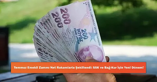 Temmuz Emekli Zammı Net Rakamlarla Şekillendi: SSK ve Bağ-Kur İçin Yeni Dönem!