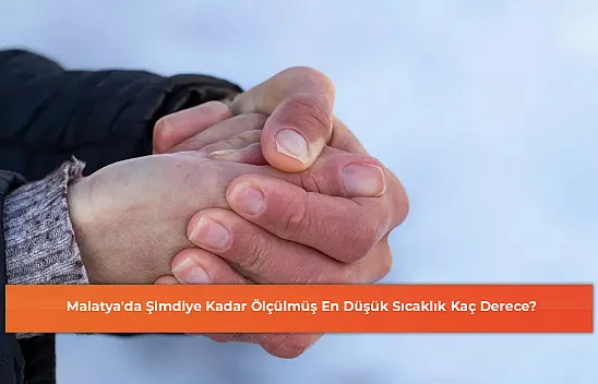 Malatya'da Şimdiye Kadar Ölçülmüş En Düşük Sıcaklık Kaç Derece?