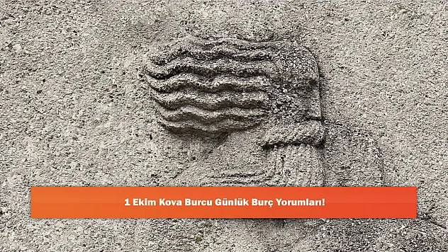 1 Ekim Kova Burcu Günlük Burç Yorumları!