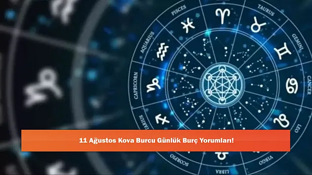 11 Ağustos Kova Burcu Günlük Burç Yorumları!