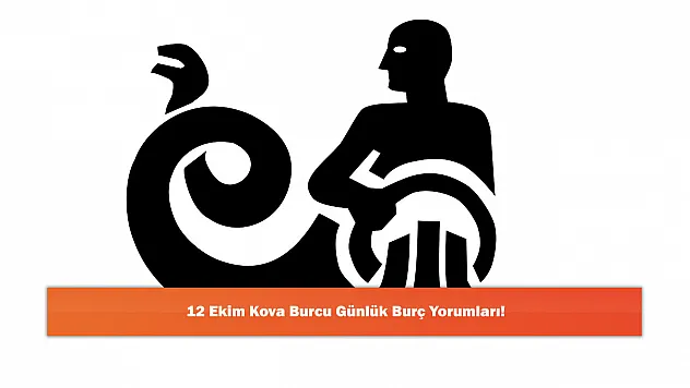 12 Ekim Kova Burcu Günlük Burç Yorumları!