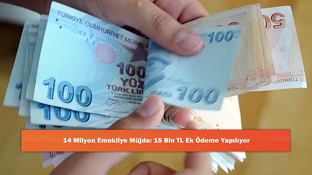 14 Milyon Emekliye Müjde: 15 Bin TL Ek Ödeme Yapılıyor