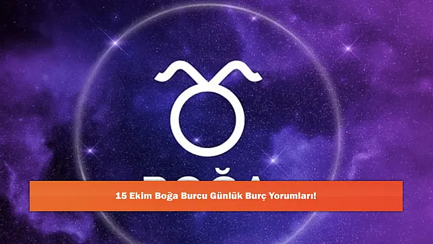 15 Ekim Boğa Burcu Günlük Burç Yorumları!