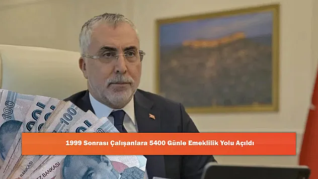 1999 Sonrası Çalışanlara 5400 Günle Emeklilik Yolu Açıldı