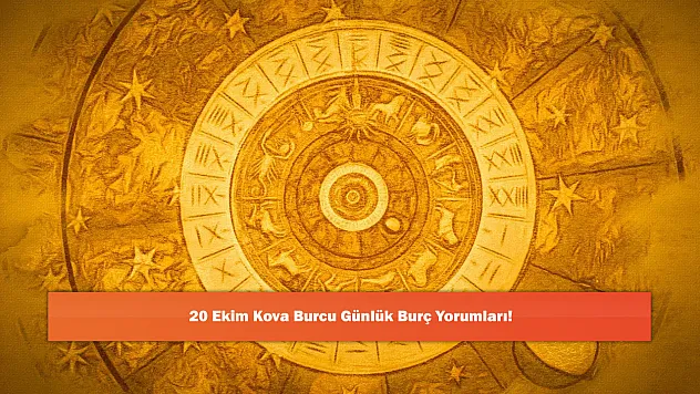 20 Ekim Kova Burcu Günlük Burç Yorumları!