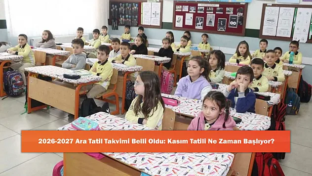 2026-2027 Ara Tatil Takvimi Belli Oldu: Kasım Tatili Ne Zaman Başlıyor?