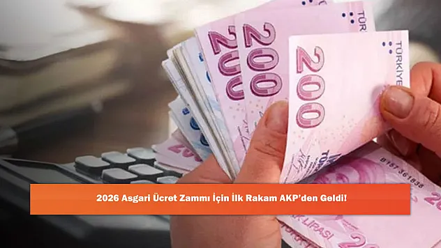 2026 Asgari Ücret Zammı İçin İlk Rakam AKP'den Geldi!