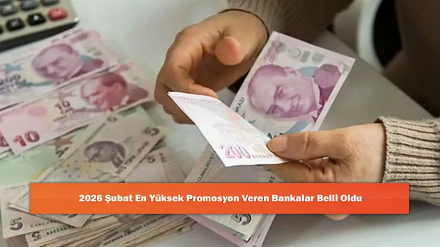 2026 Şubat En Yüksek Promosyon Veren Bankalar Belli Oldu