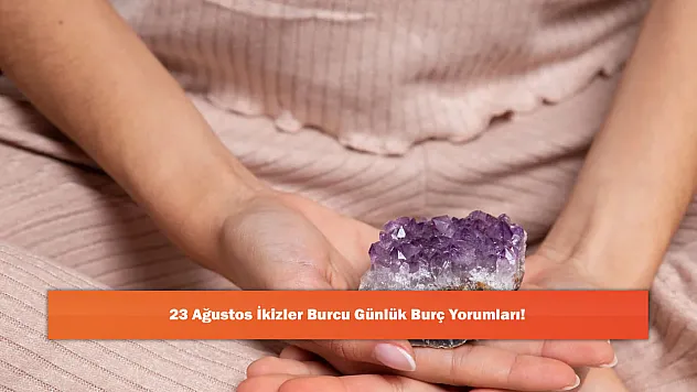 23 Ağustos İkizler Burcu Günlük Burç Yorumları!