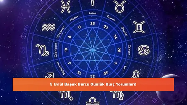 5 Eylül Başak Burcu Günlük Burç Yorumları!