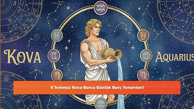 5 Temmuz Kova Burcu Günlük Burç Yorumları!