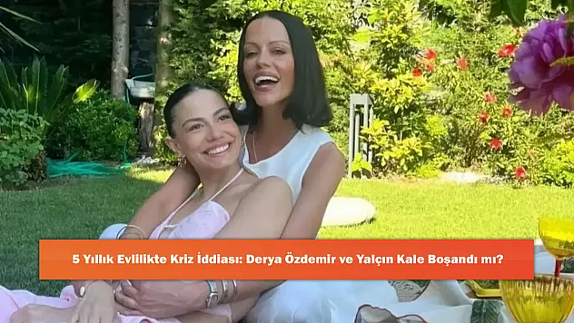 5 Yıllık Evlilikte Kriz İddiası: Derya Özdemir ve Yalçın Kale Boşandı mı?