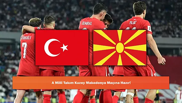 A Milli Takım Kuzey Makedonya Maçına Hazır!