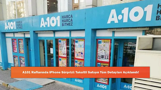 A101 Raflarında iPhone Sürprizi: Taksitli Satışın Tüm Detayları Açıklandı!