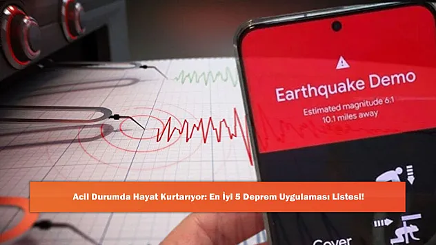 Acil Durumda Hayat Kurtarıyor: En İyi 5 Deprem Uygulaması Listesi!