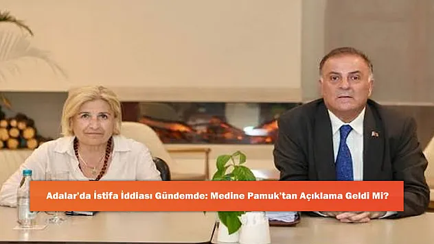 Adalar'da İstifa İddiası Gündemde: Medine Pamuk'tan Açıklama Geldi Mi?