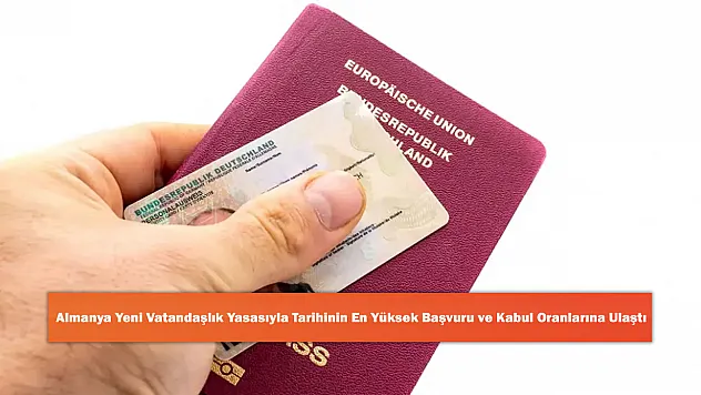 Almanya Yeni Vatandaşlık Yasasıyla Tarihinin En Yüksek Başvuru ve Kabul Oranlarına Ulaştı